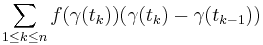 \sum_{1 \le k \le n} f(\gamma(t_k)) ( \gamma(t_k) - \gamma(t_{k-1}) )