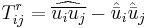 T_{ij}^r = \widehat{\overline{u_i u_j}} - \hat{\bar{u}}_i \hat{\bar{u}}_j