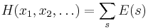 H(x_1,x_2,\dots) = \sum_s E(s)\,