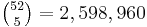 \, \begin{matrix} {52 \choose 5} = 2,598,960 \end{matrix}