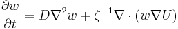  \frac{\partial w}{\partial t} = D \nabla^2w %2B \zeta^{-1}\nabla\cdot(w\nabla U) 