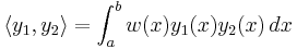 \langle{y_1,y_2}\rangle = \int_a^b w(x)y_1(x)y_2(x) \, dx