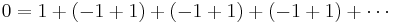 0 = 1 %2B (-1 %2B 1) %2B (-1 %2B 1) %2B (-1 %2B 1) %2B \cdots