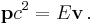 \mathbf{p} c^2 = E \mathbf{v} \,.