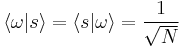  \lang\omega|s\rang =\lang s|\omega\rang = \frac{1}{\sqrt{N}} 