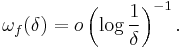 \omega_f(\delta)=o\left(\log\frac{1}{\delta}\right)^{-1}.