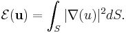  \mathcal{E}(\mathbf{u}) = \int_{S} |\nabla (u)|^{2}dS. 