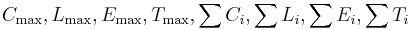 C_\max, L_\max, E_\max, T_\max, \sum C_i, \sum L_i, \sum E_i, \sum T_i