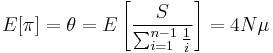 E[\pi]=\theta=E\left[\frac{S}{\sum_{i=1}^{n-1} \frac{1}{i}}\right]=4N\mu