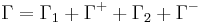 \Gamma = \Gamma_1 %2B \Gamma^{%2B} %2B \Gamma_2 %2B \Gamma^{-} 