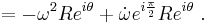 =-\omega^2 R e^{i\theta} %2B \dot \omega e^{i\frac{\pi}{2}}R e^{i\theta} \ .