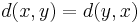 d(x,y) = d(y,x)\,