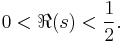 0 < \Re(s) < \frac12.