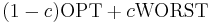 (1-c)\mathrm{OPT} %2B c\mathrm{WORST}