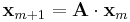 
\mathbf{x}_{m%2B1} = \mathbf{A} \cdot \mathbf{x}_{m}
