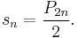 s_n=\frac{P_{2n}}{2}.