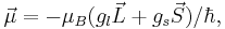 \vec{\mu} = -\mu_B (g_l \vec{L} %2B g_s \vec{S})/\hbar,