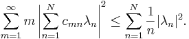  \sum_{m=1}^\infty m\left|\sum_{n=1}^N  c_{mn}\lambda_n\right|^2 \le \sum_{n=1}^N {1\over n}|\lambda_n|^2.