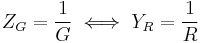 Z_G = {1 \over G } \iff Y_R = { 1 \over R } 