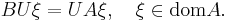  B U \xi = U A \xi ,\quad \xi \in \operatorname{dom}A. 