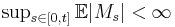 \textstyle \sup_{s\in[0,t]} \mathbb{E} |M_s| < \infty 