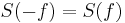 S(-f) = S(f)