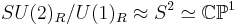 SU(2)_R/U(1)_R \approx S^2 \simeq \mathbb{CP}^1