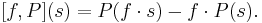 [f,P](s)=P(f\cdot s)-f\cdot P(s).\,