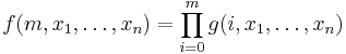 f(m, x_1, \ldots, x_n) = \prod\limits_{i=0}^mg(i, x_1, \ldots, x_n)