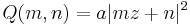  Q(m,n) = a|mz%2Bn|^2\ 