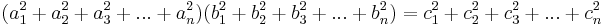 (a_1^2%2Ba_2^2%2Ba_3^2%2B...%2Ba_n^2)(b_1^2%2Bb_2^2%2Bb_3^2%2B...%2Bb_n^2) = c_1^2%2Bc_2^2%2Bc_3^2%2B...%2Bc_n^2\,