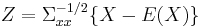 \,Z=\Sigma_{xx}^{-1/2}\{X-E(X)\}