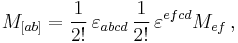 M_{[ab]} = \frac{1}{2!} \, \varepsilon_{abcd} \, \frac{1}{2!} \, \varepsilon^{efcd} M_{ef} \,,