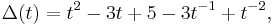 \Delta(t) = t^2 - 3t %2B 5 - 3t^{-1} %2B t^{-2}, \, 