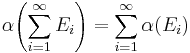  \alpha\!\left(\sum_{i=1}^\infty E_i\right) = \sum_{i=1}^\infty \alpha(E_i) 