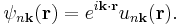 \psi_{n\mathbf{k}}(\mathbf{r})=e^{i\mathbf{k}\cdot\mathbf{r}}u_{n\mathbf{k}}(\mathbf{r}).