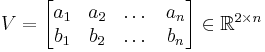 V = \begin{bmatrix} a_1 & a_2 & \dots & a_n \\ b_1 & b_2 & \dots & b_n \end{bmatrix} \in\R^{2 \times n}