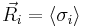  \vec{R_i} = \langle \sigma_i \rangle 