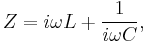 Z=i \omega L %2B \frac{1}{i \omega C},