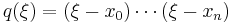 q(\xi) = (\xi-x_0) \cdots (\xi-x_n)