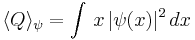  \langle Q \rangle_\psi = \int \, x \, |\psi(x)|^2 \, dx