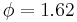 \phi=1.62