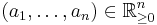 (a_1,\ldots,a_n)\in\R_{\geq0}^n