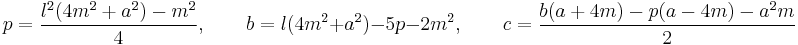 p=\frac{l^2(4m^2%2Ba^2)-m^2}{4}, \qquad 	b=l(4m^2%2Ba^2)-5p-2m^2, \qquad c=\frac{b(a%2B4m)-p(a-4m)-a^2m}{2}