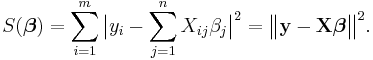 S(\boldsymbol{\beta}) = \sum_{i=1}^{m}\bigl| y_i - \sum_{j=1}^{n} X_{ij}\beta_j\bigr|^2 = \bigl\|\mathbf y - \mathbf X \boldsymbol \beta \bigr\|^2.