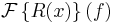  \mathcal{F}\left\{ R(x) \right\}(f) 