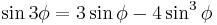 \sin 3 \phi = 3 \sin \phi - 4 \sin^3 \phi\,\!