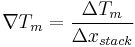 \nabla T_{m} = \frac{\Delta T_{m}}{\Delta x_{stack}}