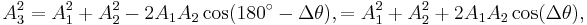 
A_3^2 = A_1^2 %2B A_2^2 - 2 A_1 A_2 \cos(180^\circ - \Delta\theta),
      = A_1^2 %2B A_2^2 %2B 2 A_1 A_2 \cos(\Delta\theta),
