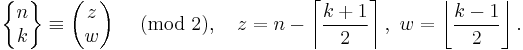 
\left\{\begin{matrix}n\\k\end{matrix}\right\}\equiv\begin{pmatrix}z\\w\end{pmatrix}\ \pmod{2},\quad
z = n - \left\lceil\displaystyle\frac{k %2B 1}{2}\right\rceil,\ w = \left\lfloor\displaystyle\frac{k - 1}{2}\right\rfloor.
